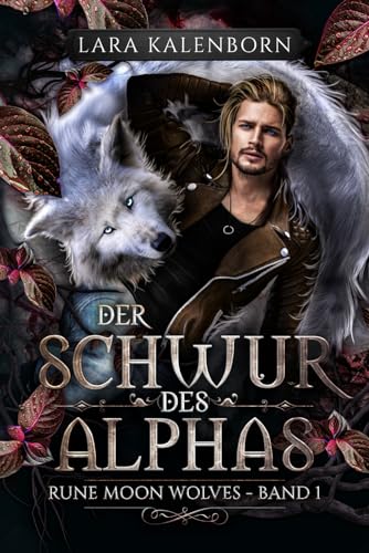 "Der Schwur des Alphas" (Rune Moon Wolves 1): Ein Wolf-Gestaltwandler-Liebesroman