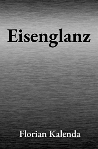 Eisenglanz: Ein historischer Roman im Bayern des 8. Jahrhunderts: Ein historischer Abenteuerroman im Bayern des 8. Jahrhunderts von Neopubli GmbH