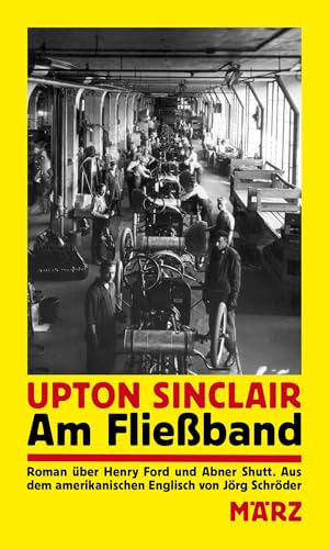 Am Fließband: Roman über Henry Ford und Abner Shutt Am Fließband: Roman über Henry Ford und Abner Shutt von März Verlag