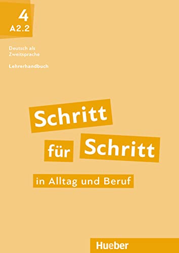 Schritt für Schritt in Alltag und Beruf 4: Deutsch als Zweitsprache / Lehrerhandbuch Schritt für Schritt in Alltag und Beruf 4: Deutsch als Zweitsprache / Lehrerhandbuch