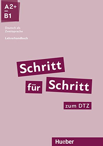 Schritt für Schritt zum DTZ: Deutsch als Zweitsprache / Lehrerhandbuch (Schritt für Schritt in Alltag und Beruf) von Hueber