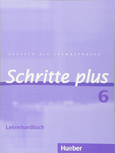 Schritte plus 6: Deutsch als Fremdsprache / Lehrerhandbuch (SCHRPLUS)