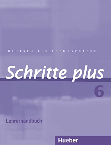 Schritte plus 6: Deutsch als Fremdsprache / Lehrerhandbuch (SCHRPLUS)