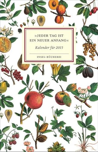 »Jeder Tag ist ein neuer Anfang«: Kalender für 2015 (Insel Bücherei)