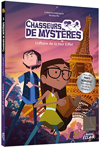 CHASSEURS DE MYSTÈRES - L'AFFAIRE DE LA TOUR EIFFEL CHASSEURS DE MYSTÈRES - L'AFFAIRE DE LA TOUR EIFFEL