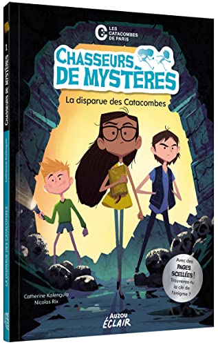 CHASSEURS DE MYSTERES - TOME 01 NED - Tome 01 LA DISPARUE DES CATACOMBES: - CHASSEURS DE MYSTERES - TOME 01 NED - Tome 01 LA DISPARUE DES CATACOMBES: - von AUZOU