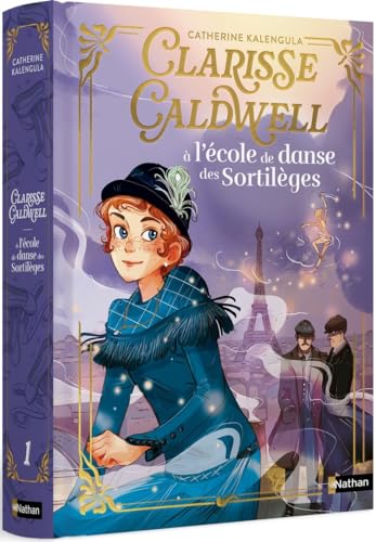 Clarisse Caldwell - Tome 01 A l'école de danse des sortilèges: Tome 1 Clarisse Caldwell - Tome 01 A l'école de danse des sortilèges: Tome 1 von NATHAN