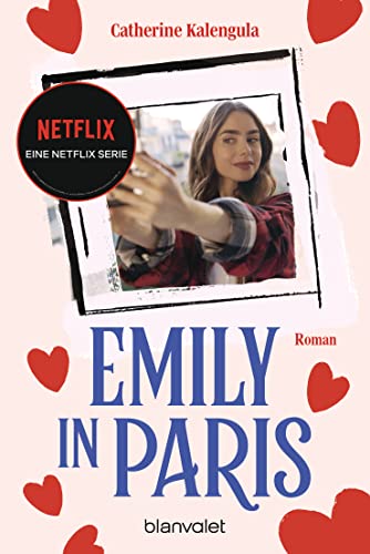 Emily in Paris: Roman - Der Roman zum großen NETFLIX-Serienerfolg »Emily in Paris« (Die Emily-in-Paris-Reihe, Band 1)