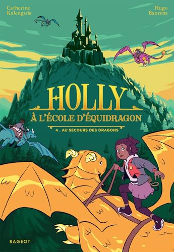 Holly à l'école d'équidragon - Tome 4, Au secours des dragons von RAGEOT