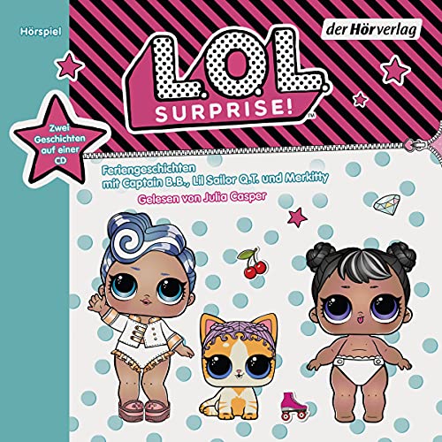 L.O.L. Surprise - Feriengeschichten mit Captain B.B., Lil Sailor Q.T. und Merkitty: Zwei Geschichten auf einer CD: An Bord, Captain B.B.! & Kätzchen in Not! (L.O.L. Surprise-Hörbücher, Band 4)
