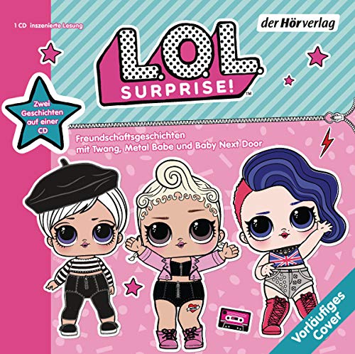 L.O.L. Surprise - Freundschaftsgeschichten mit Twang, Metal Babe und Baby Next Door: Zwei Geschichten auf einer CD: Der Song Contest & Die Überraschungsparty (L.O.L. Surprise-Hörbücher, Band 2)