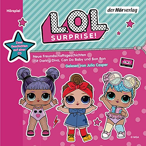 L.O.L. Surprise - Neue Freundschaftsgeschichten mit Daring Diva, Can Do Baby und Bon Bon: Zwei Geschichten auf einer CD: Lass die Beste gewinnen! & ... Begegnung (L.O.L. Surprise-Hörbücher, Band 3)
