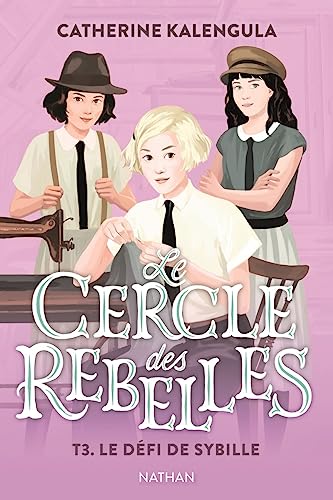Le Cercle des rebelles T3 : Le défi de Sybille Le Cercle des rebelles T3 : Le défi de Sybille