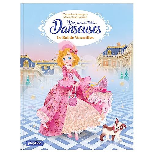 Une, deux, trois Danseuses - Le bal de Versailles - Tome 13