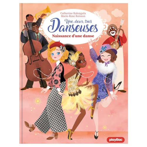 Une, deux, trois Danseuses - Naissance d'une danse - Tome 16 von PLAY BAC