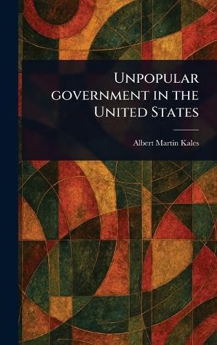 Unpopular Government in the United States von Anson Street Press