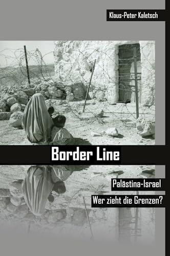 Border Line: Palästina-Israel - Wer zieht die Grenzen? von Rediroma-Verlag