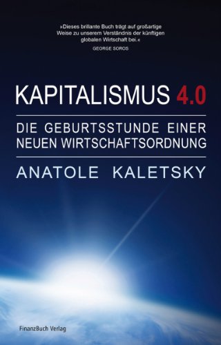 Kapitalismus 4.0: Die Geburtsstunde einer neuen Wirtschaftsordnung von FinanzBuch Verlag