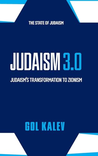 Judaism 3.0: Judaism’s Transformation To Zionism