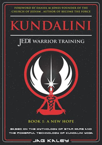 Kundalini Jedi Warrior Training: Book 1: A New Hope von Kundalini Jedi Publishing