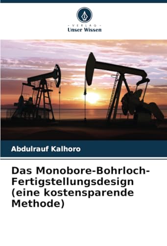 Das Monobore-Bohrloch-Fertigstellungsdesign (eine kostensparende Methode)