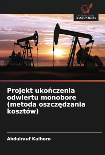 Projekt ukończenia odwiertu monobore (metoda oszczędzania kosztów)