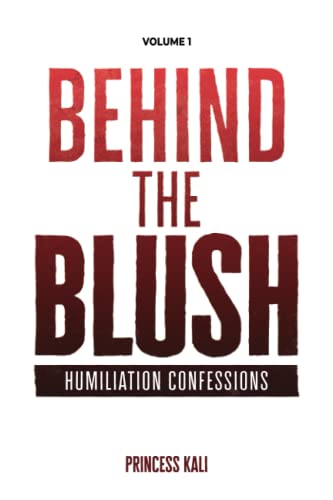 Behind the Blush: Humiliation Confessions: Volume 1 (Enough To Make You Blush: Updated Edition, Band 3) von Erotication Publications