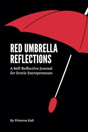 Red Umbrella Reflections: A Self-Reflective Journal for Professional Erotic Adventurers (Erotic Entrepreneur Series) von Erotication Publications