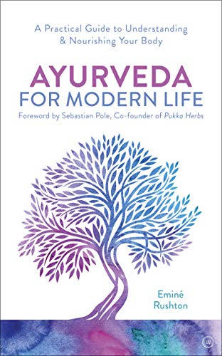 Ayurveda for Modern Life: A Practical Guide to Understanding & Nourishing Your Body von Watkins Publishing