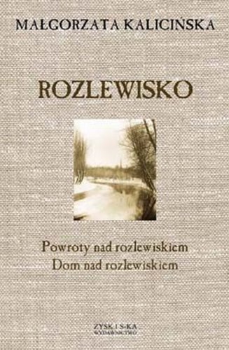 Rozlewisko: Powroty nad rozlewiskiem Dom nad rozlewiskiem