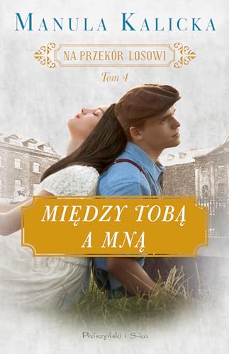Na przekór losowi Tom 4 Między tobą a mną