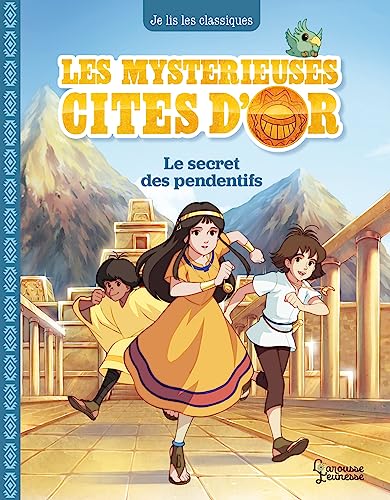 Les mystérieuses Cités d'Or T2: Le secret des pendentifs von LAROUSSE