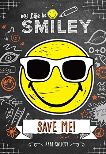 My Life in Smiley (Book 3 in Smiley Series): Save Me! (My Life in Smiley, 3, Band 3)