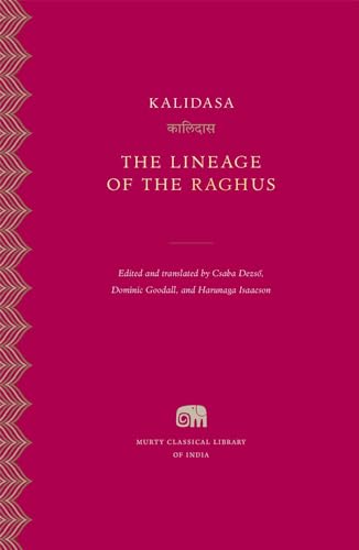 The Lineage of the Raghus (Murty Classical Library of India, 38)