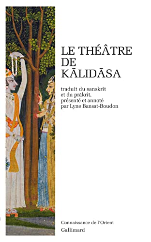 Théâtre: Sakuntala au signe de reconnaissance Urvasi conquise par la vaillance Malavika et Agnimitra von GALLIMARD