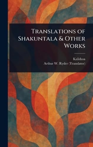 Translations of Shakuntala & Other Works von Anson Street Press