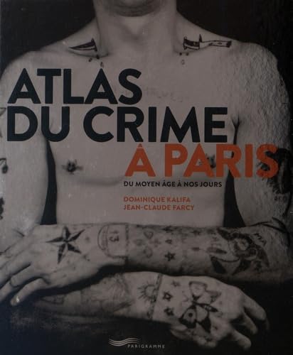 Atlas du crime à Paris: Du Moyen Age à nos jours Atlas du crime à Paris: Du Moyen Age à nos jours von PARIGRAMME