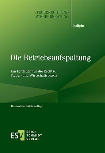 Die Betriebsaufspaltung: Ein Leitfaden für die Rechts-, Steuer- und Wirtschaftspraxis (Steuerrecht und Steuerberatung, Band 47)