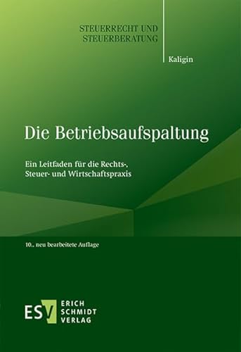 Die Betriebsaufspaltung: Ein Leitfaden für die Rechts-, Steuer- und Wirtschaftspraxis (Steuerrecht und Steuerberatung, Band 47) von Erich Schmidt Verlag GmbH & Co