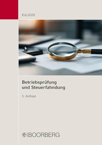 Betriebsprüfung und Steuerfahndung Betriebsprüfung und Steuerfahndung von Richard Boorberg Verlag