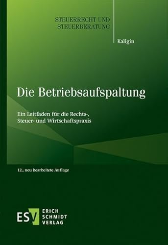 Die Betriebsaufspaltung: Ein Leitfaden für die Rechts-, Steuer- und Wirtschaftspraxis (Steuerrecht und Steuerberatung) von Schmidt, Erich Verlag