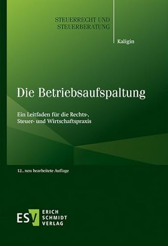 Die Betriebsaufspaltung: Ein Leitfaden für die Rechts-, Steuer- und Wirtschaftspraxis (Steuerrecht und Steuerberatung)