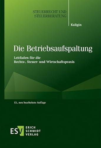 Die Betriebsaufspaltung: Ein Leitfaden für die Rechts-, Steuer- und Wirtschaftspraxis (Steuerrecht und Steuerberatung) von Erich Schmidt Verlag