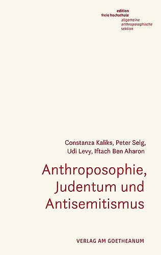 Anthroposophie, Judentum und Antisemitismus (Edition Freie Hochschule) von Verlag am Goetheanum
