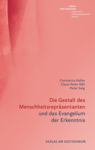 Die Gestalt des Menschheitsrepräsentanten und das Evangelium der Erkenntnis von Verlag am Goetheanum