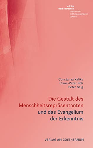 Die Gestalt des Menschheitsrepräsentanten und das Evangelium der Erkenntnis Die Gestalt des Menschheitsrepräsentanten und das Evangelium der Erkenntnis von Verlag am Goetheanum