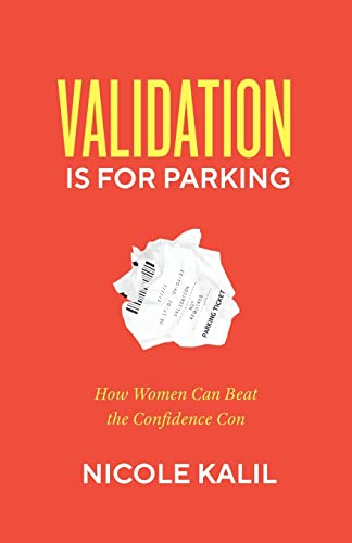 Validation Is For Parking: How Women Can Beat the Confidence Con von Lioncrest Publishing