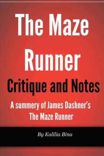 Maze Runner Critique and Notes: A summary of James Dashner’s The Maze Runner