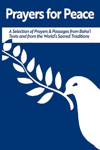 Prayers for Peace: A Selection of Prayers & Passages from Baha’i Texts and from the World’s Sacred Traditions von Kalimat Press