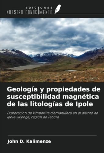 Geología y propiedades de susceptibilidad magnética de las litologías de Ipole: Exploración de kimberlita diamantífera en el distrito de Ipole Sikonge, región de Tabora